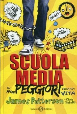 Scuola media. Gli anni peggiori della mia vita - James Patterson, Chris Tebbetts - Libro Salani 2013, Fuori collana Salani | Libraccio.it