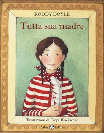 Tutto sua madre. Ediz. illustrata - Roddy Doyle, Freya Blackwood - Libro Salani 2013, Illustrati | Libraccio.it