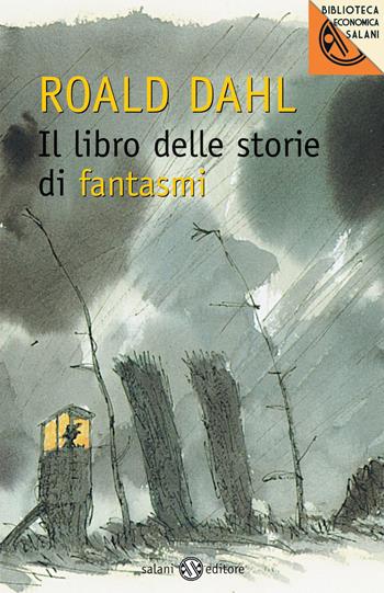 Il libro delle storie di fantasmi - Roald Dahl - Libro Salani 2013, Biblioteca economica Salani | Libraccio.it
