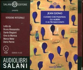 L'uomo che piantava gli alberi e altri racconti. Audiolibro. CD Audio. Ediz. integrale - Jean Giono - Libro Salani 2012, Audiolibri | Libraccio.it