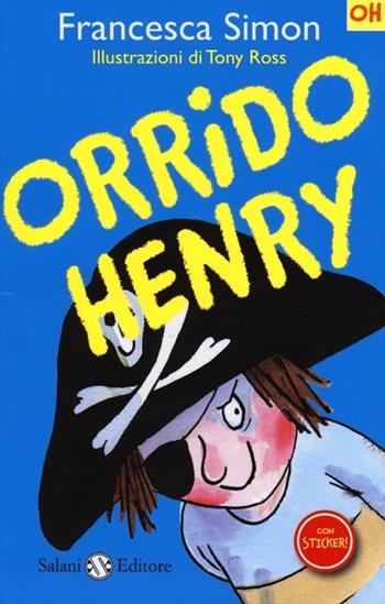 Orrido Henry. Con adesivi. Ediz. illustrata - Francesca Simon, Tony Ross - Libro Salani 2013 | Libraccio.it