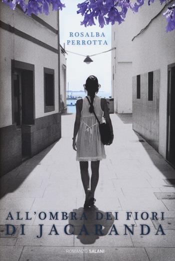 All'ombra dei fiori di jacaranda - Rosalba Perrotta - Libro Salani 2013 | Libraccio.it