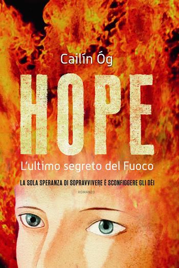 Hope. L'ultimo segreto del fuoco - Cailín Óg - Libro Salani 2013 | Libraccio.it