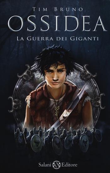 La guerra dei giganti. Ossidea. Vol. 2 - Tim Bruno - Libro Salani 2013, Fuori collana Salani | Libraccio.it