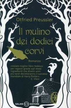 Il mulino dei dodici corvi - Otfried Preussler - Libro Salani 2014 | Libraccio.it