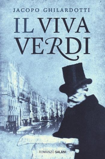 Il Viva Verdi - Jacopo Ghilardotti - Libro Salani 2013, Romanzo | Libraccio.it