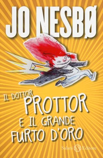 Il dottor Prottor e il grande furto d'oro - Jo Nesbø - Libro Salani 2013, Fuori collana Salani | Libraccio.it