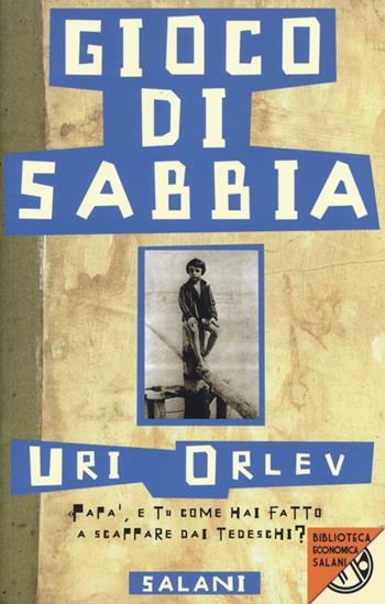 Gioco di sabbia - Uri Orlev - Libro Salani 2013, Biblioteca economica Salani | Libraccio.it