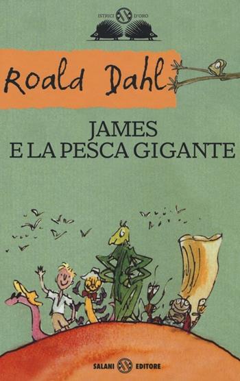 James e la pesca gigante - Roald Dahl - Libro Salani 2013, Gl' istrici d'oro | Libraccio.it