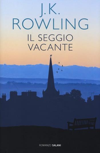 Il seggio vacante - J. K. Rowling - Libro Salani 2013, Romanzo | Libraccio.it