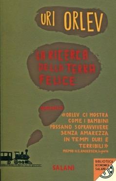 La ricerca della terra felice - Uri Orlev - Libro Salani 2014, Biblioteca economica Salani | Libraccio.it