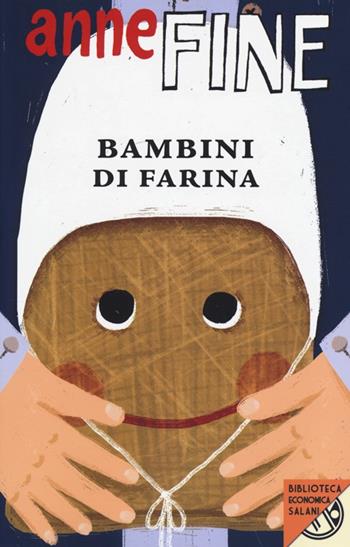 Bambini di farina - Anne Fine - Libro Salani 2014, Biblioteca economica Salani | Libraccio.it