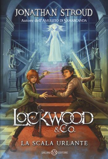 La scala urlante. Lockwood & Co. Vol. 1 - Jonathan Stroud - Libro Salani 2014, Fuori collana Salani | Libraccio.it
