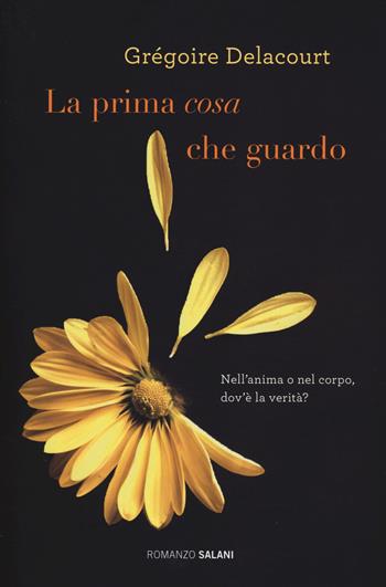 La prima cosa che guardo - Grégoire Delacourt - Libro Salani 2014, Romanzo | Libraccio.it