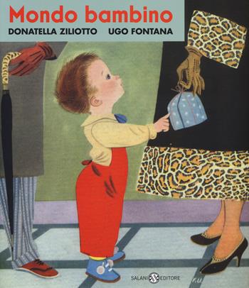 Mondo bambino - Donatella Ziliotto, Ugo Fontana - Libro Salani 2014 | Libraccio.it