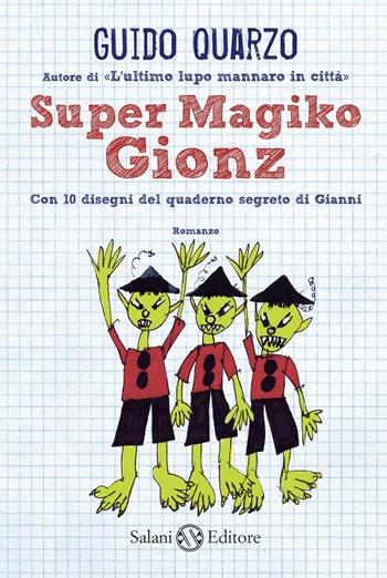 Super Magiko Gionz. Con 10 disegni del quaderno segreto di Gianni - Guido Quarzo - Libro Salani 2014 | Libraccio.it