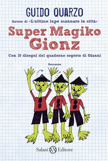 Super Magiko Gionz. Con 10 disegni del quaderno segreto di Gianni - Guido Quarzo - Libro Salani 2014 | Libraccio.it