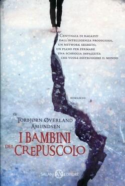 I bambini del crepuscolo - Torbjørn Øverland Amundsen - Libro Salani 2014 | Libraccio.it