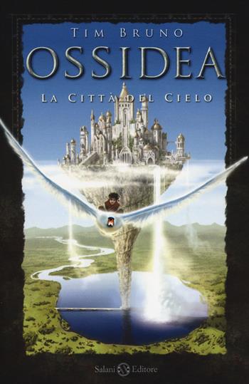 La città del cielo. Ossidea. Vol. 1 - Tim Bruno - Libro Salani 2014, I libri della quercia | Libraccio.it