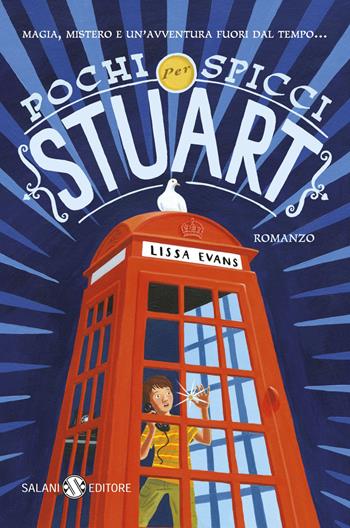 Pochi spicci per Stuart - Lissa Evans - Libro Salani 2015 | Libraccio.it