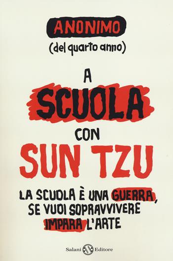 A scuola con Sun Tzu - Anonimo del quarto anno - Libro Salani 2014 | Libraccio.it