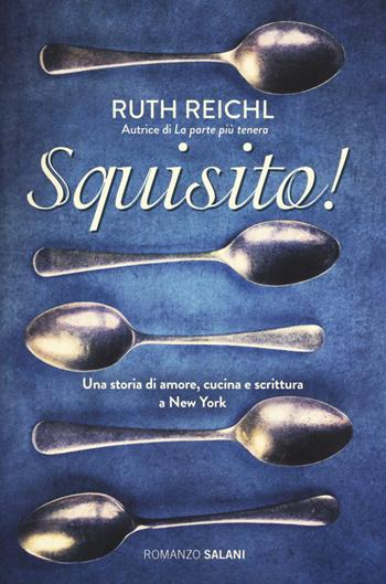 Squisito! - Ruth Reichl - Libro Salani 2015, Romanzo | Libraccio.it