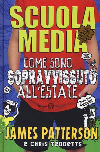 Scuola media. Come sono sopravvissuto all'estate - James Patterson, Chris Tebbetts - Libro Salani 2014, Fuori collana Salani | Libraccio.it