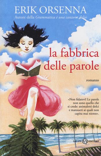 La fabbrica delle parole - Erik Orsenna - Libro Salani 2014, Fuori collana Salani | Libraccio.it