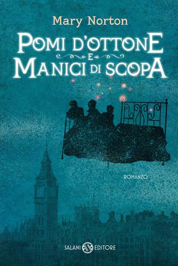 Pomi d'ottone e manici di scopa. Ediz. integrale - Mary Norton - Libro Salani 2014, Fuori collana Salani | Libraccio.it