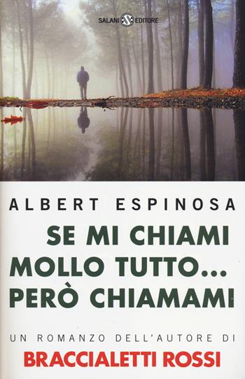 Se mi chiami mollo tutto... però chiamami - Albert Espinosa - Libro Salani 2014 | Libraccio.it