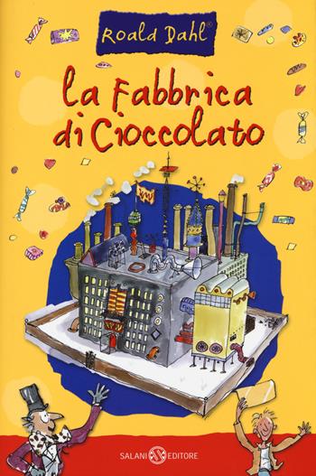La fabbrica di cioccolato - Roald Dahl - Libro Salani 2014 | Libraccio.it