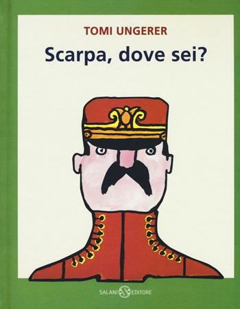 Scarpa, dove sei? Ediz. illustrata - Tomi Ungerer - Libro Salani 2016 | Libraccio.it