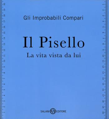 Il pisello. La vita vista da lui - Gli Improbabili Compari - Libro Salani 2014 | Libraccio.it