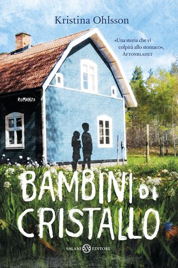 Bambini di cristallo - Kristina Ohlsson - Libro Salani 2015, Fuori collana Salani | Libraccio.it