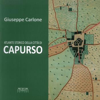 Atlante storico della città di Capurso - Giuseppe Carlone - Libro Adda 2012 | Libraccio.it