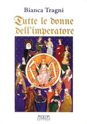 Tutte le donne dell'imperatore. L'universo femmenile di Federico II di Svevia