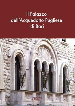 Il palazzo dell'acquedotto pugliese a Bari - Carmelo Calò Carducci, Giuseppe Calò Carducci - Libro Adda 2012 | Libraccio.it