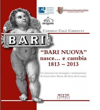 «Bari nuova» nasce... e cambia 1813-2013 - Carmelo Calò Carducci - Libro Adda 2013 | Libraccio.it