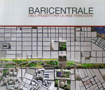 Baricentrale. Dieci progetti per le aree ferroviarie - Francesco Garofalo - Libro Adda 2013 | Libraccio.it