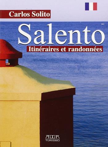 Salento. Itineraires et randonnées - Carlos Solito - Libro Adda 2013, Turismo e guide | Libraccio.it
