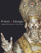 Potere e liturgia. Argenti dell'età barocca in Terra di Bari. Ediz. illustrata
