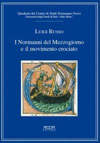 I Normanni del Mezzogiorno e il movimento crociato. Quaderni del centro di studi normanno-svevi. Vol. 4 - Luigi Russo - Libro Adda 2014, Storia e documenti | Libraccio.it