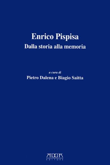Enrico Pisapia. Dalla storia alla memoria - Pietro Dalena - Libro Adda 2014, Storia e documenti | Libraccio.it