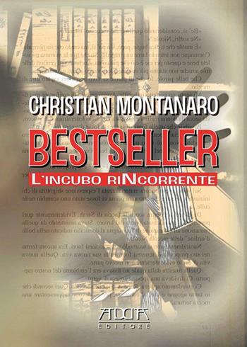 Bestseller. L'incubo rincorrente - Christian Montanaro - Libro Adda 2014, Narrativa | Libraccio.it