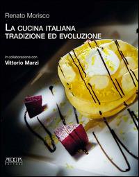 La cucina italiana. Tradizione ed evoluzione - Renato Morisco - Libro Adda 2014 | Libraccio.it