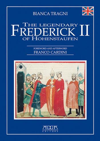 The legendary Frederick II of Hohenstaufen - Bianca Tragni - Libro Adda 2015, Storia e documenti | Libraccio.it
