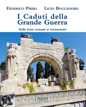 I caduti della grande guerra. Dalle fosse comuni ai monumenti - Federico Pirro, Licio Boccadoro - Libro Adda 2015 | Libraccio.it