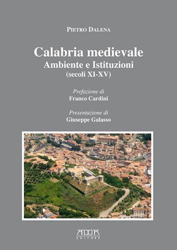 Calabria medievale. Ambiente e istituzioni (secoli XI-XV) - Pietro Dalena - Libro Adda 2015, Storia e documenti | Libraccio.it