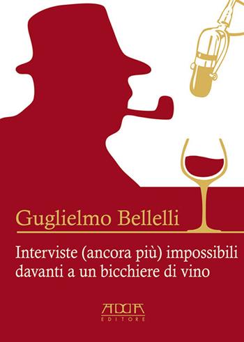 Interviste (ancora più) impossibili davanti a un bicchiere di vino - Guglielmo Bellelli - Libro Adda 2015, Varia | Libraccio.it