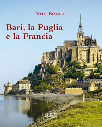 Bari, la Puglia e la Francia - Vito Bianchi - Libro Adda 2015 | Libraccio.it